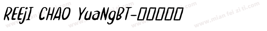 REEjI CHAO YuaNgBT字体转换